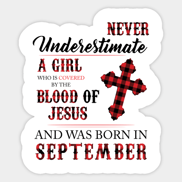 Never Underestimate A Girl Who Is Covered By The Blood Of Jesus And Was Born In September Sticker by Hsieh Claretta Art